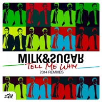 Tell Me Why (Remixes) - Single - Milk & Sugar