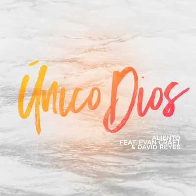 Único Dios (feat. Evan Craft & David Reyes) - Single - Aliento