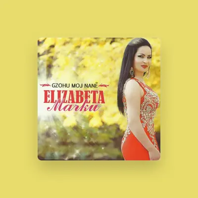 Listen to Elizabeta Marku, watch music videos, read bio, see tour dates & more!