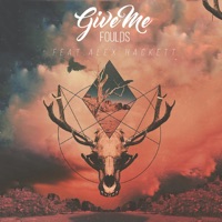 Give Me (feat. Alex Hackett) - Single - Foulds