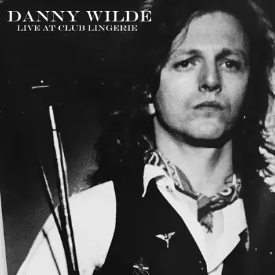 Live at Club Lingerie - Danny Wilde Live at Club Lingerie - Danny Wilde