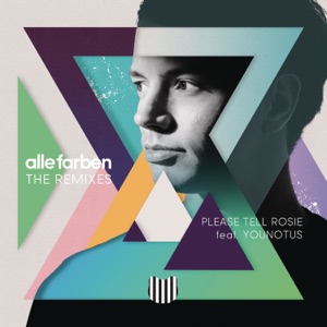 Please Tell Rosie (feat. YOUNOTUS) [YOUNOTUS & Alle Farben Remix]