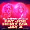 All the Way Up (feat. French Montana & Infared) [Remix] - Fat Joe, Remy Ma & JAY-Z
