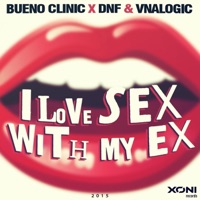 I Love Sex With My Ex (Bueno Clinic vs. DNF vs. Vnalogic) - Single - Bueno Clinic, DNF & Vnalogic