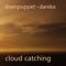 Cloud Catching (feat. Danika) - Drainpuppet letra