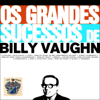 Os Grandes Sucessos De Billy Vaughn - Billy Vaughn