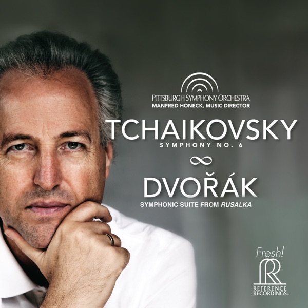 Tchaikovsky: Symphony No. 6 - Dvořák: Symphonic Suite from Rusalka