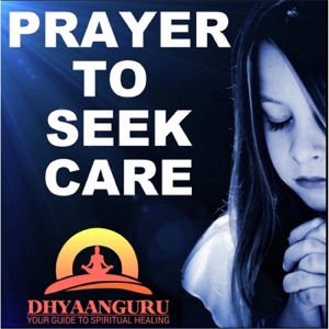 Prayer to Seek Care: Dhyaanguru Your Guide to Spiritual Healing