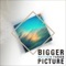 Bigger Picture - Matthew Parker lyrics
