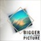 Bigger Picture (Just a Gent Remix) - Matthew Parker lyrics