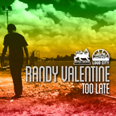 Too Late - Randy Valentine