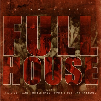 Full House (feat. Twisted Insane, Mister Hyde, Twistid Rob & Jay Razzkull) - Single