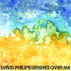 David Philips - Washes over Me
