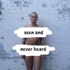 Seen and Never Heard - Single