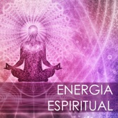 Energia Espiritual - Música para Terapia Reiki, Canciones para Sanacion Mental y del Cuerpo artwork