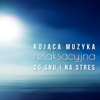 Kojąca Muzyka Relaksacyjna do Snu i na Stres: Dźwięki Natury, Biały Szum do Jogi i Medytacji, Masaż i Spa, Spokojny Sen - Zen Soothing Sounds of Nature