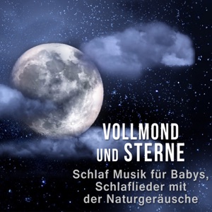 Vollmond und Sterne: Schlaf Musik für Babys, Schlaflieder mit der Naturgeräusche