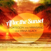 After the Sunset (feat. Pana Black) - Single - Sr Ortegon & Mansang
