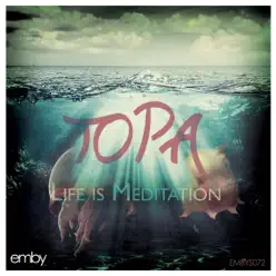 Life Is Meditation - Single - Topa Life Is Meditation - Single - Topa