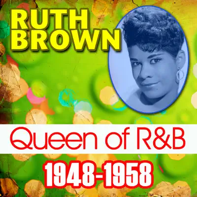 Queen of R&B (1946-1958) - Ruth Brown