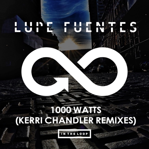 1000 Watts (Kerri Chandler Remixes) - Single