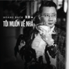 Toi Muon Ve Nha (30+) - Hoang Bach