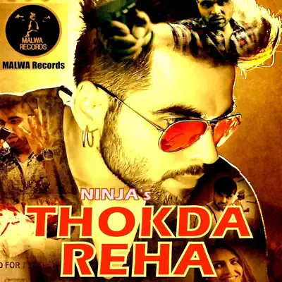 Thokda Reha Ninja: Song Lyrics, Music Videos Concerts - Main Image