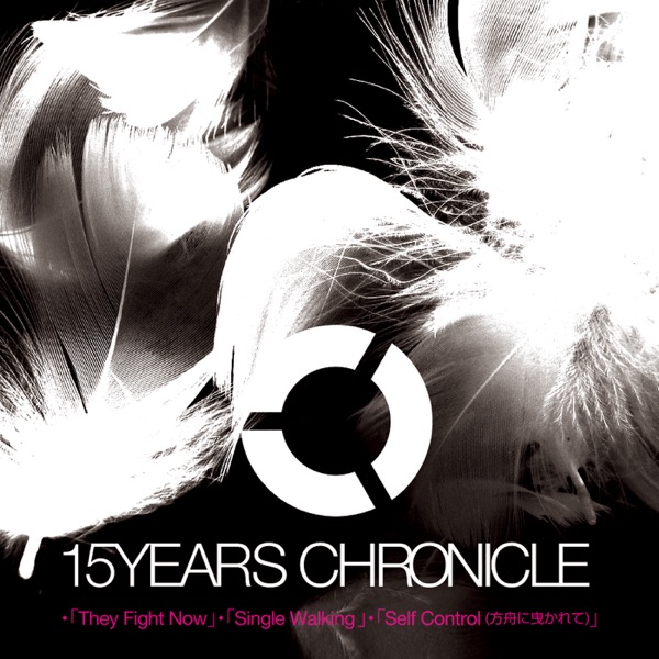 15 Years Chronicle - They Fight Now / Single Walking / Self Control - Single