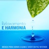 Relaxamento e Harmonia: Música para Curar a Alma e Viver em Paz Interior, Meditação e Yoga, Música New Age, Bem Estar, Serenidade