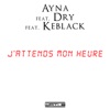 J'attends mon heure (feat. Dry & KeBlack) - Single