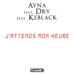 J'attends mon heure (feat. Dry & KeBlack) - Single - Ayna J'attends mon heure (feat. Dry & KeBlack) - Single - Ayna