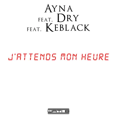 J'attends mon heure (feat. Dry & KeBlack) - Single - Ayna
