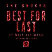 Best for Last (feat. Walk the Moon) [The Knocks 55.5 VIP Mix] — The Knocks