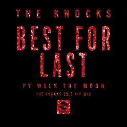 Best for Last (feat. Walk the Moon) [The Knocks 55.5 VIP Mix] - Single - The Knocks