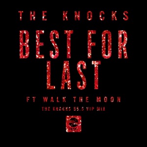 Best for Last (feat. Walk the Moon) [The Knocks 55.5 VIP Mix] - Single