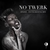 No Twerk (Instrumental Mix) - Single