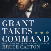 Grant Takes Command (Unabridged) - Bruce Catton