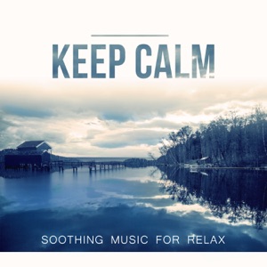 Keep Calm: Soothing Music for Relax – Sounds for Trouble Sleeping, Healing Insomnia, Nature Sounds, Meditation & SPA Dreaming