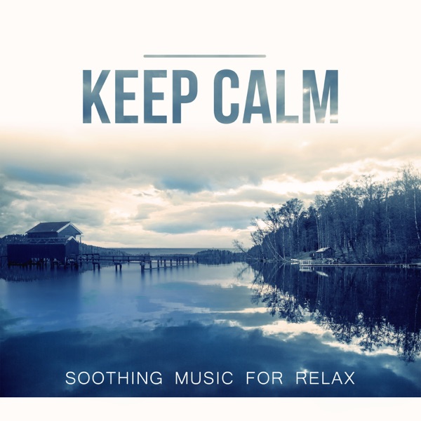 Keep Calm: Soothing Music for Relax – Sounds for Trouble Sleeping, Healing Insomnia, Nature Sounds, Meditation & SPA Dreaming