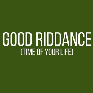 Good Riddance (Time of Your Life) - Single