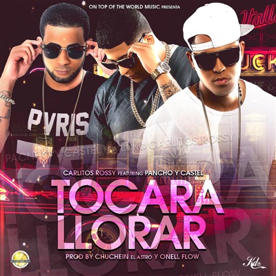 Tocara Llorar (feat. Carlitos Rossy) - Single