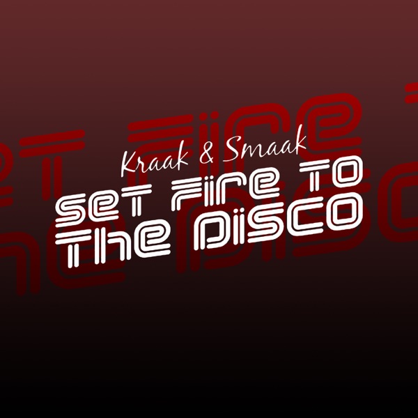 Set Fire to the Disco - Single - Kraak & Smaak