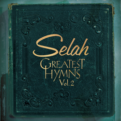 Greatest Hymns, Vol. 2 - Selah Cover Art