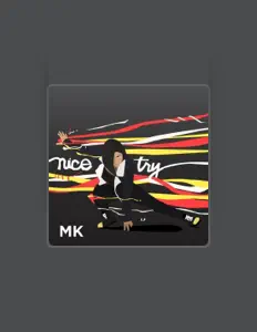Listen to MK, watch music videos, read bio, see tour dates & more!