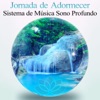 Jornada de Adormecer: Sistema de Música Sono Profundo, Dormir Bem, Muito Sono, Música para Sonhar