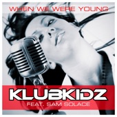 When We Were Young (feat. Sam Solace) [Klub Mix] artwork