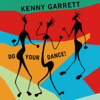 Do Your Dance! - Kenny Garrett