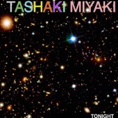 Tashaki Miyaki - Tonight