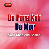 Da Pore Kali Da Mor - Wazir Khan & Shams