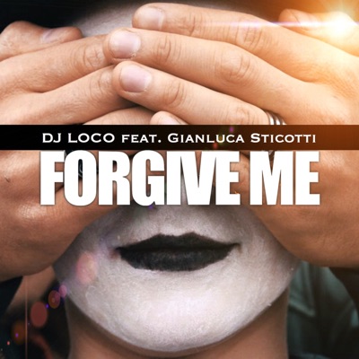 Forgive Me (feat. Gianluca Sticotti) - Single